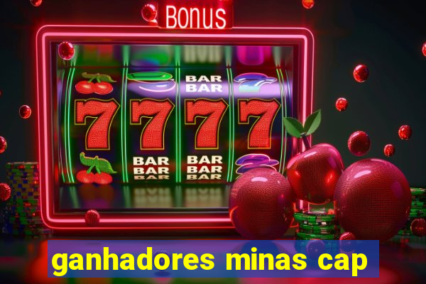 ganhadores minas cap